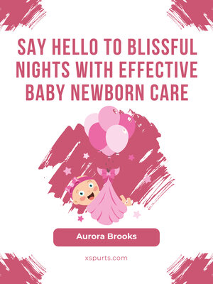cover image of Say Hello to Blissful Nights with Effective Baby Newborn Care